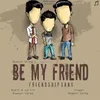 Be My Friend - Friendship Song